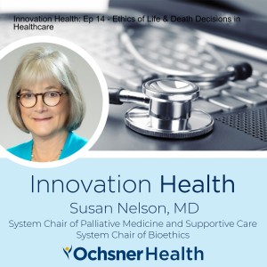 Innovation Health: Ep 14 - Ethics of Life and Death Decisions in Healthcare