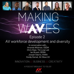 Making Waves Episode 2 - AV workforce development and diversity