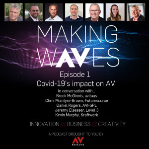 Making Waves Episode 1 - Covid-19's impact on AV