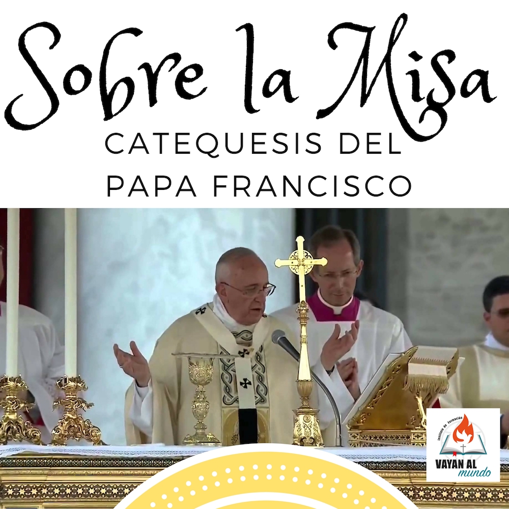 12-Sobre la Misa-Catequesis del Papa Francisco
