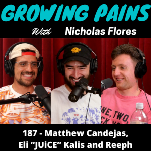 #187 - Matthew Candejas, Eli “JUiCE” Kalis and Reeph