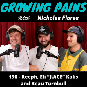 #190 - Reeph, Eli “JUiCE” Kalis and Beau Turnbull