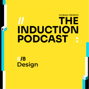 Design? What is it at Schbang | The Induction Podcasts at Schbang