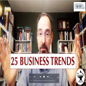 BUSINESS TRENDS THAT WILL CHANGE YOUR FUTURE [EPISODE 131]