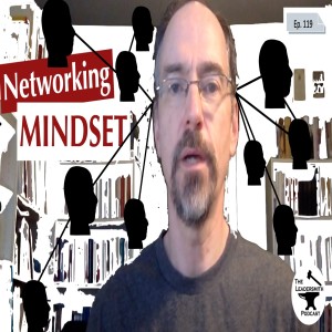THE MINDSET NECESSARY FOR SUCCESS IN NETWORKING [EPISODE 119]