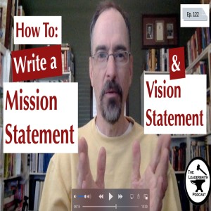 HOW TO WRITE A MISSION STATEMENT AND CREATE A VISION STATEMENT FOR YOUR ORGANIZATION [EPISODE 122]