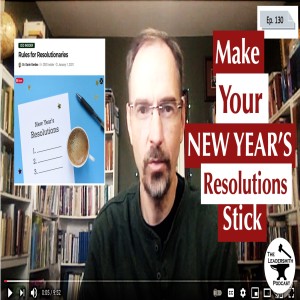 MAKING NEW YEAR’S RESOLUTIONS STICK [EPISODE 130]