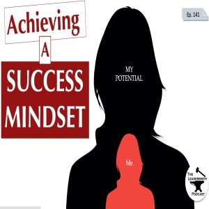 HOW TO DEVELOP A SUCCESS MINDSET [EPISODE 141]