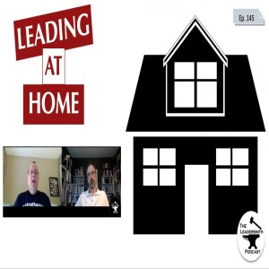 HOW TO LEAD WELL AT HOME [EPISODE 145]