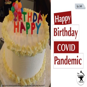 HAPPY BIRTHDAY PANDEMIC [EPISODE 149]