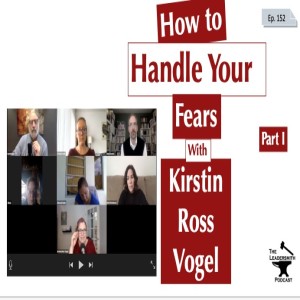 HOW TO HANDLE FEARS WITH KIRSTEN ROSS VOGEL [EPISODE 153]