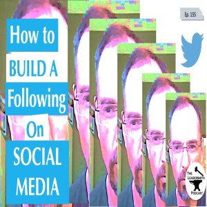 HOW TO BUILD A FOLLOWING ON SOCIAL MEDIA [EPISODE 155]