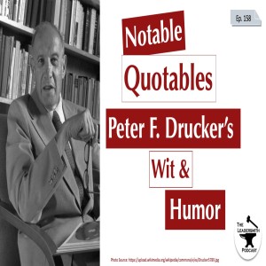 NOTABLE QUOTABLES: PETER F. DRUCKER’S HUMOR AND WIT [EPISODE 158]