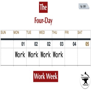 IS THE FOUR DAY WORK WEEK IN YOUR FUTURE? [EPISODE 183]