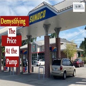 Demystifying the Price at the Pump [Episode 189]
