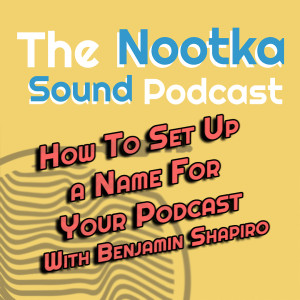 How to Set Up a Name For Your Podcast With Benjamin Shapiro