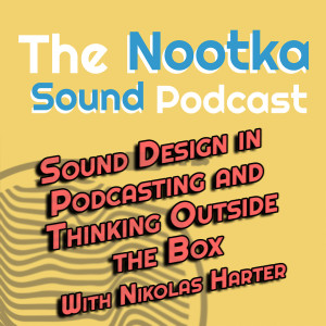 Sound Design in Podcasting and Thinking Outside the Box with Nikolas Harter