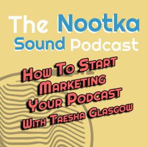 How to Start Marketing Your Podcast with Taesha Glasgow