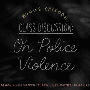 Class Discussion: On Police Violence