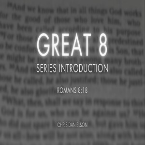 Great 8: Introduction to Romans 8