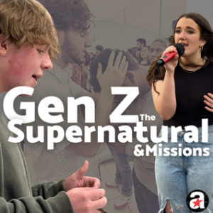 Gen Z, the Supernatural, & Missions