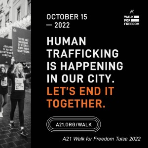 ”Walk of Freedom 2022” with A21-Tulsa (Combat Human trafficking)