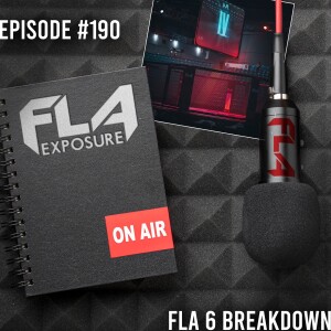 Episode #190 - FLA 6 Post Event Breakdown
