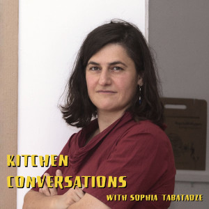 Kitchen Conversations with Sophia Tabatadze