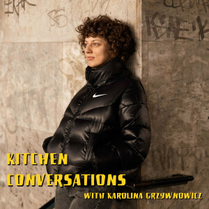 Kitchen Conversations with Karolina Grzywnowicz
