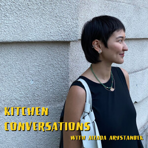 Kitchen Conversations with Aizada Arystanbek
