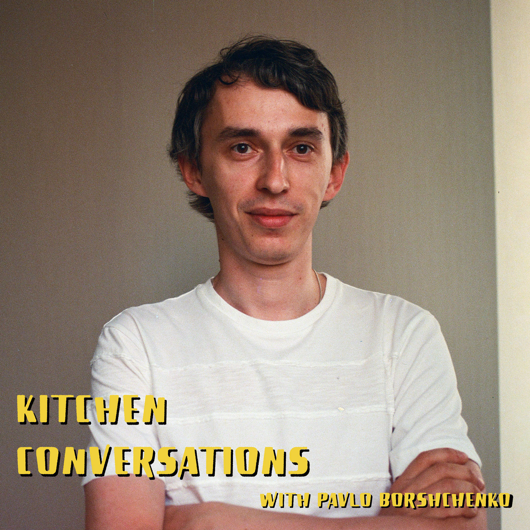 cover of episode Kitchen Conversations with Pavlo Borshchenko