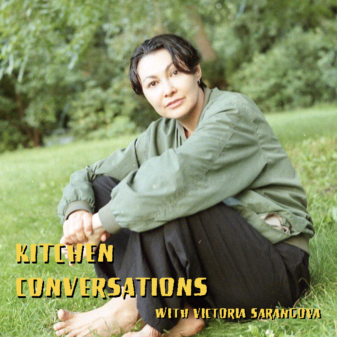 cover of episode Kitchen Conversations with Victoria Sarangova