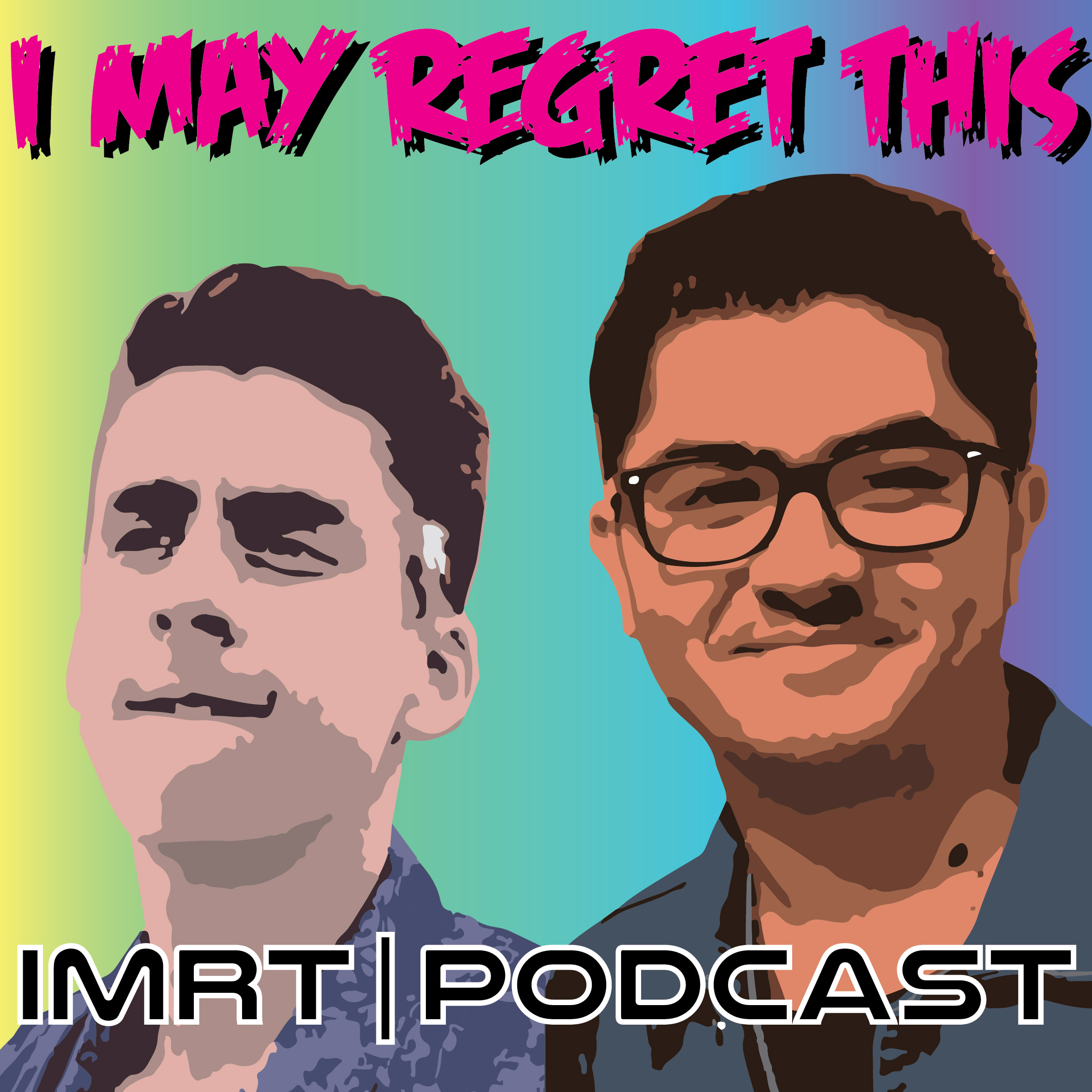 The I May Regret This Podcast