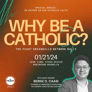 SPECIAL SERIES: Why Be a Catholic with Bro. Bernz Caasi