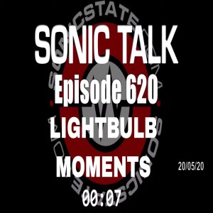 Sonic TALK 620 -Lightbulb Moments