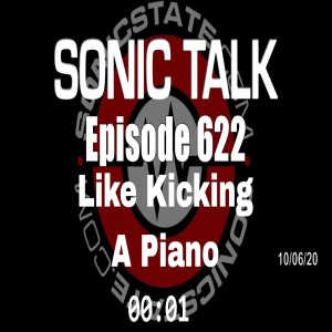 Sonic TALK 622 - Like Kicking A Piano