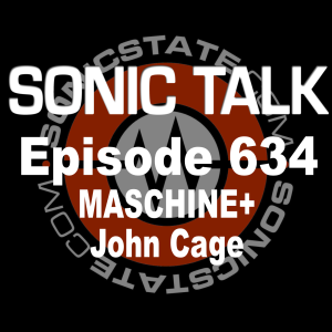 Sonic TALK 634 - Maschine+ John Cage