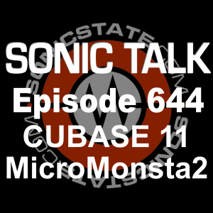 Sonic TALK 644 - Cubase 11, MicroMonsta 2, AVID Carbon