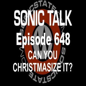 Sonic TALK 648 - Can You Christmasize It?