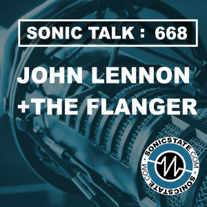 Sonic TALK 668 - John Lennon + The Flanger