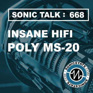Sonic TALK 669 - Insane HiFi and Poly MS-20