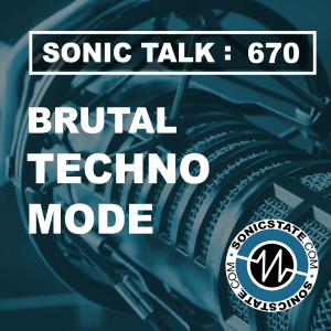 Sonic TALK 670 - Brutal Techno Mode