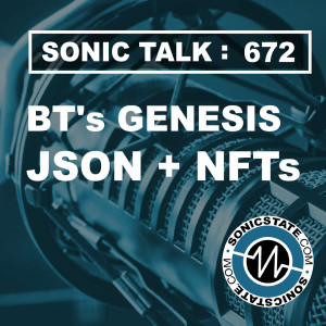 Sonic TALK 672 - BT's Geneis.JSON and NFTs