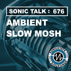 Sonic TALK 676 - The Slow Mosh