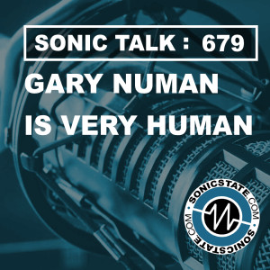 Sonic TALK 679 - Gary Numan Is Very Human