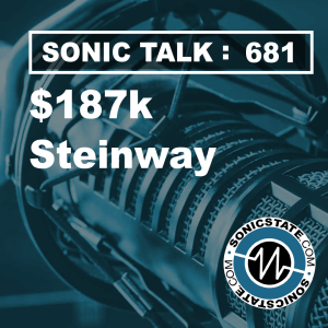 Sonic TALK 681 - $187k Steinway, Sequential Take 5