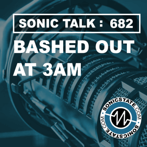 SonicTALK 682 - Bashed Out At 3AM