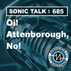 Sonic TALK 685 -Oi! Attenborough No!