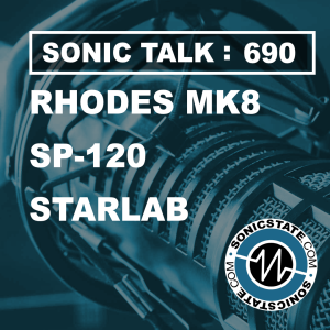 Sonic TALK 690 - Rhodes MK8, SP-1200 and Strymon Starlab