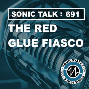 Sonic TALK 691 - The Red Glue Fiasco